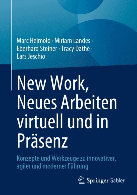 Lars Jeschio, Tracy Dathe, Eberhard Steiner, Miriam Landes, Marc Helmold - New Work, Neues Arbeiten virtuell und in Präsenz, E-bok