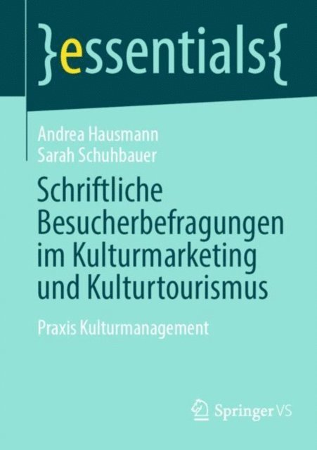 Sarah Schuhbauer, Andrea Hausmann - Schriftliche Besucherbefragungen im Kulturmarketing und Kulturtourismus, E-bok