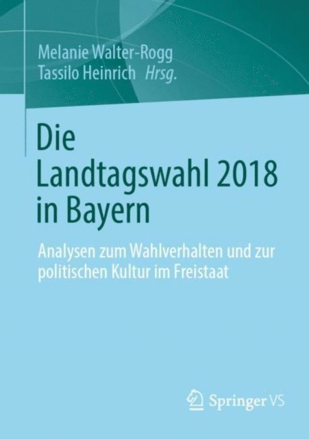 Tassilo Heinrich, Melanie Walter-Rogg - Die Landtagswahl 2018 in Bayern, E-bok