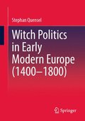 Witch Politics in Early Modern Europe (14001800)