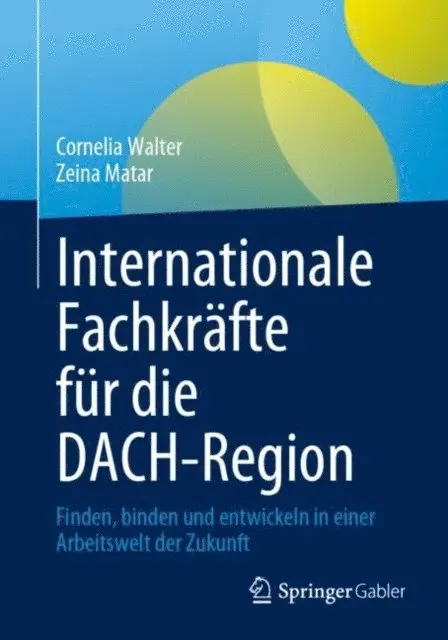 Zeina Matar, Cornelia Walter - Internationale Fachkräfte für die DACH-Region, E-bok. Tillgänglighet: Lägg i varukorg