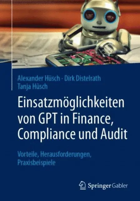Tanja Husch, Dirk Distelrath, Alexander Husch - Einsatzmöglichkeiten von GPT in Finance, Compliance und Audit, E-bok. Tillgänglighet: Lägg i varukorg