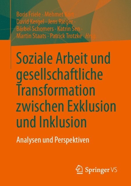 Patrick Trotzke, Martin Staats, Katrin Sen, Barbel Schomers, Jens Rieger, David Kergel, Mehmet Kart, Boris Friele - Soziale Arbeit und gesellschaftliche Transformation zwischen Exklusion und Inklusion, E-bok