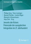 Jenseits der Krisen: Potenziale der europÿischen Integration im 21. Jahrhundert