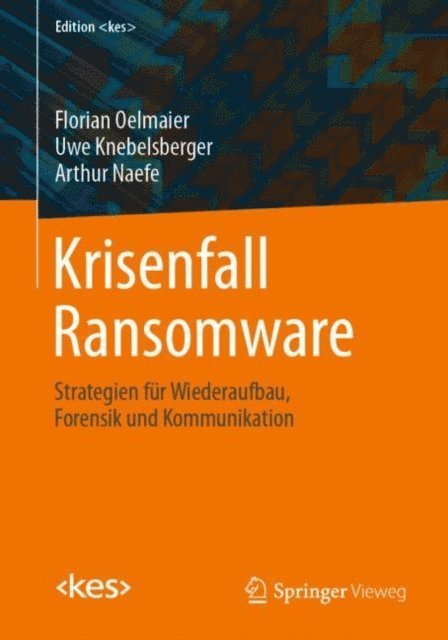 Arthur Naefe, Uwe Knebelsberger, Florian Oelmaier - Krisenfall Ransomware, E-bok