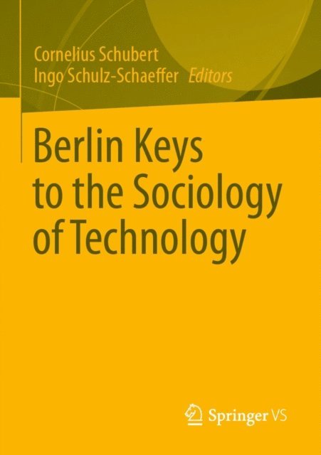 Ingo Schulz-Schaeffer, Cornelius Schubert - Berlin Keys to the Sociology of Technology, E-bok