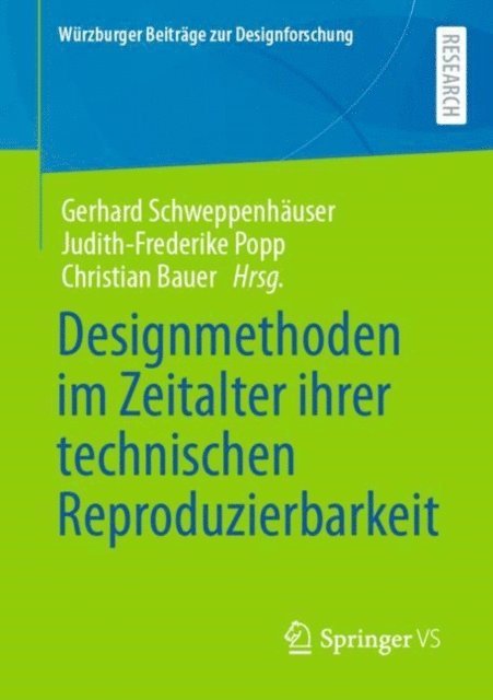 Christian Bauer, Judith-Frederike Popp, Gerhard Schweppenhauser - Designmethoden im Zeitalter ihrer technischen Reproduzierbarkeit, E-bok