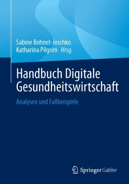 Katharina Pilgrim, Sabine Bohnet-Joschko - Handbuch Digitale Gesundheitswirtschaft, E-bok