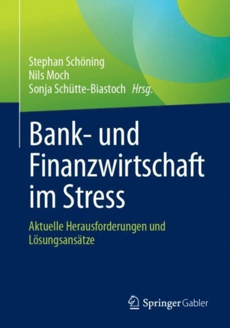 Sonja Schutte-Biastoch, Nils Moch, Stephan Schoning - Bank- und Finanzwirtschaft im Stress, E-bok