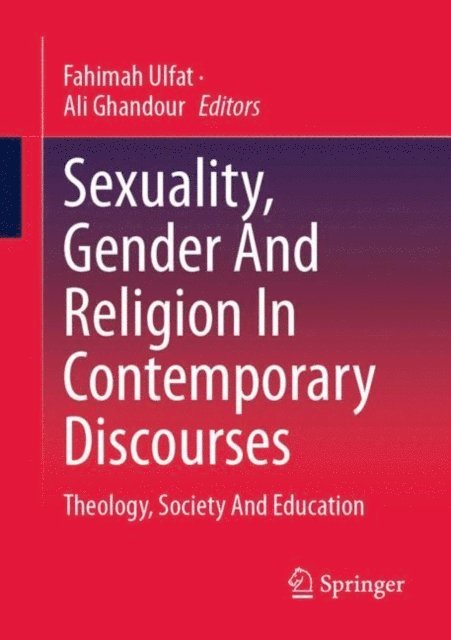 Ali Ghandour, Fahimah Ulfat - Sexuality, Gender And Religion In Contemporary Discourses, E-bok