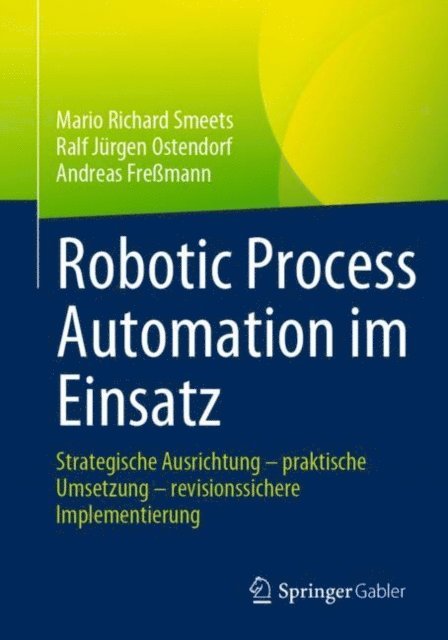 Andreas Fremann, Ralf Jurgen Ostendorf, Mario Richard Smeets - Robotic Process Automation im Einsatz, E-bok