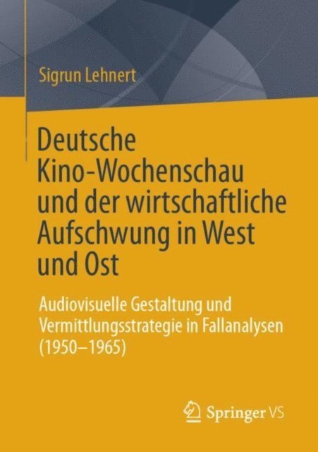 Sigrun Lehnert - Deutsche Kino-Wochenschau und der wirtschaftliche Aufschwung in West und Ost, E-bok