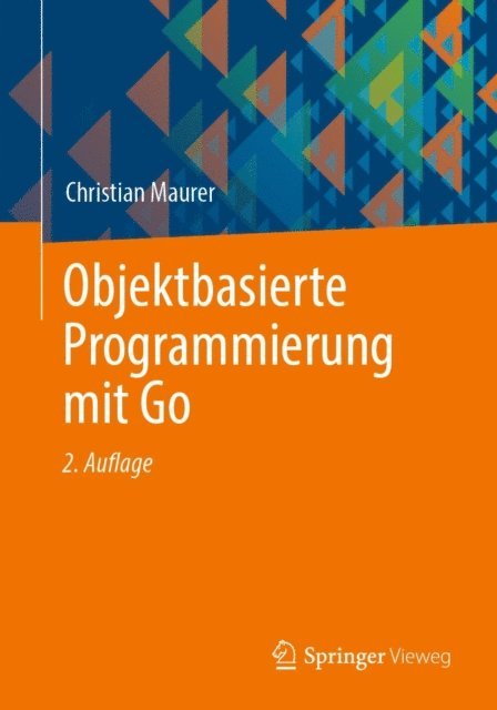 Christian Maurer - Objektbasierte Programmierung mit Go, E-bok
