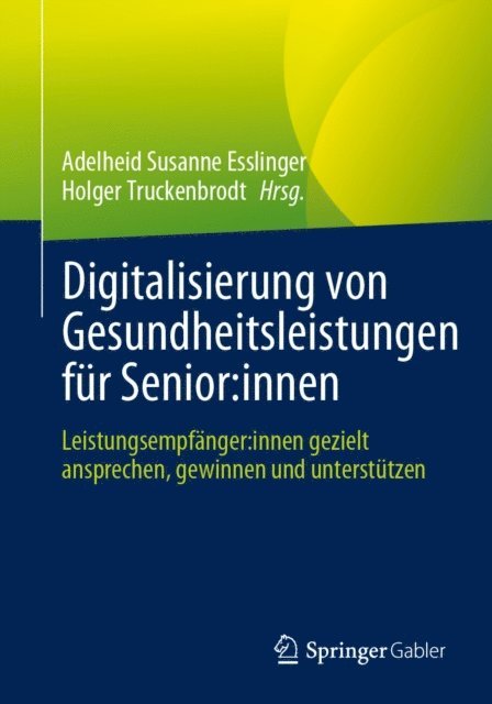 Holger Truckenbrodt, Adelheid Susanne Esslinger - Digitalisierung von Gesundheitsleistungen für Senior:innen, E-bok