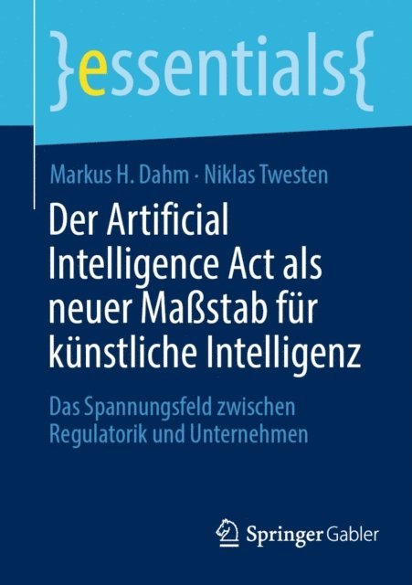 Niklas Twesten, Markus H. Dahm - Der Artificial Intelligence Act als neuer Maßstab für künstliche Intelligenz, E-bok