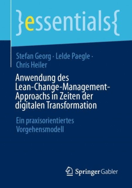 Chris Heiler, Lelde Paegle, Stefan Georg - Anwendung des Lean-Change-Management-Approachs in Zeiten der digitalen Transformation, E-bok
