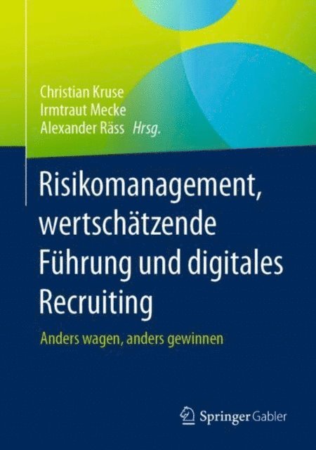 Alexander Rass, Irmtraut Mecke, Christian Kruse - Risikomanagement, wertschätzende Führung und digitales Recruiting, E-bok