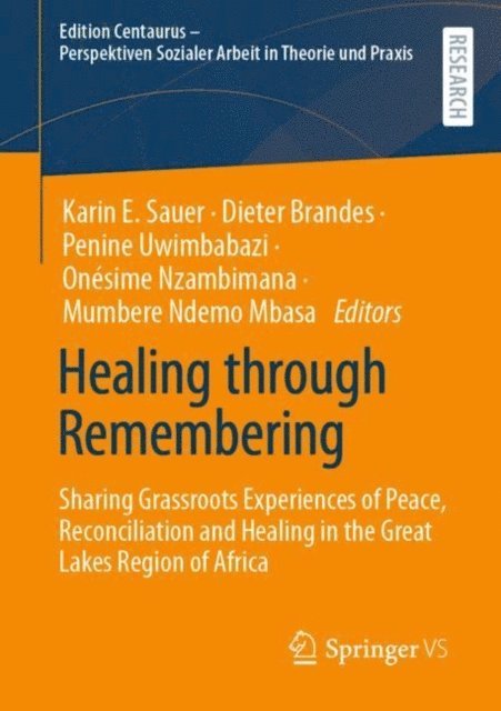 Mumbere Ndemo Mbasa, Onesime Nzambimana, Penine Uwimbabazi, Dieter Brandes, Karin E. Sauer - Healing through Remembering, E-bok
