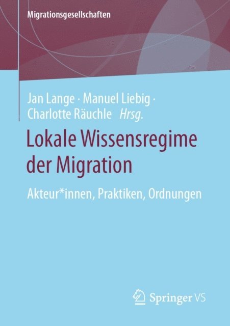 Charlotte Rauchle, Manuel Liebig, Jan Lange - Lokale Wissensregime der Migration, E-bok