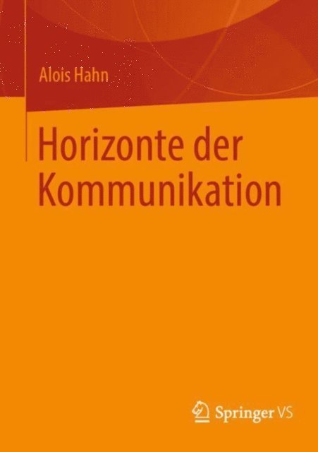 Alois Hahn - Horizonte der Kommunikation, E-bok