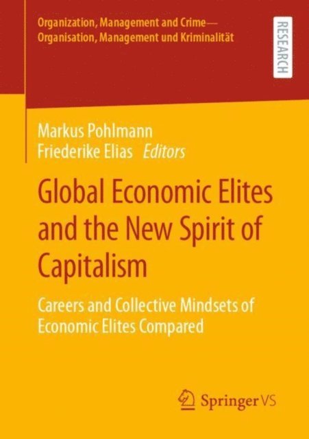 Friederike Elias, Markus Pohlmann - Global Economic Elites and the New Spirit of Capitalism, E-bok