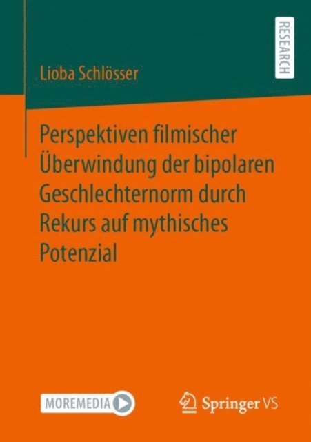 Lioba Schlosser - Perspektiven filmischer Überwindung der bipolaren Geschlechternorm durch Rekurs auf mythisches Potenzial, E-bok