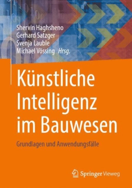 Michael Vossing, Svenja Lauble, Gerhard Satzger, Shervin Haghsheno - Künstliche Intelligenz im Bauwesen, E-bok