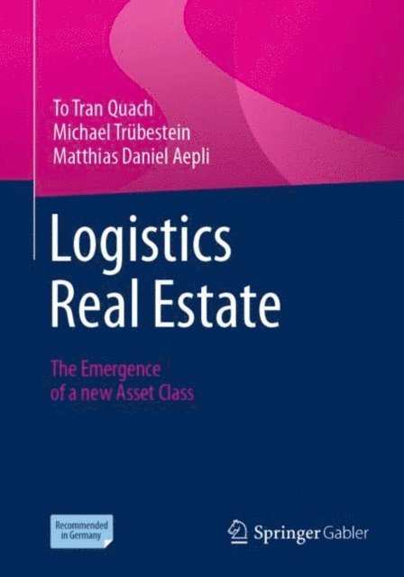 Matthias Daniel Aepli, Michael Trubestein, To Tran Quach - Logistics Real Estate, E-bok