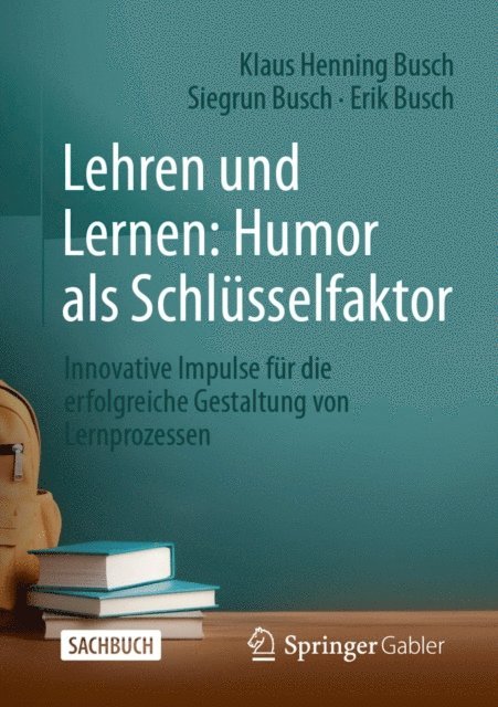 Erik Busch, Siegrun Busch, Klaus Henning Busch - Lehren und Lernen: Humor als Schlüsselfaktor, E-bok