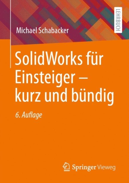 Michael Schabacker - SolidWorks für Einsteiger ‒ kurz und bündig, E-bok