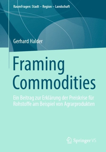 Gerhard Halder - Framing Commodities, E-bok