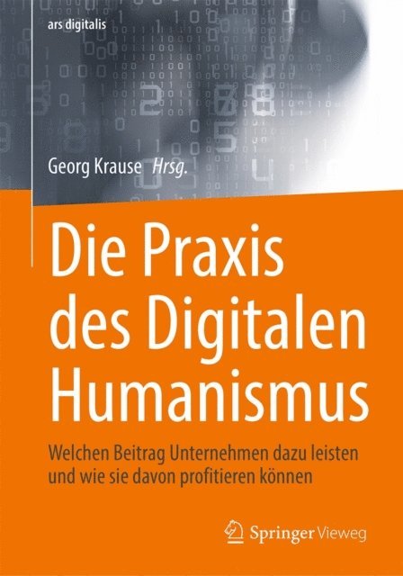 Georg Krause - Die Praxis des Digitalen Humanismus, E-bok