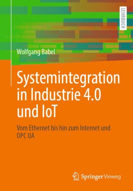 Wolfgang Babel - Systemintegration in Industrie 4.0 und IoT, E-bok