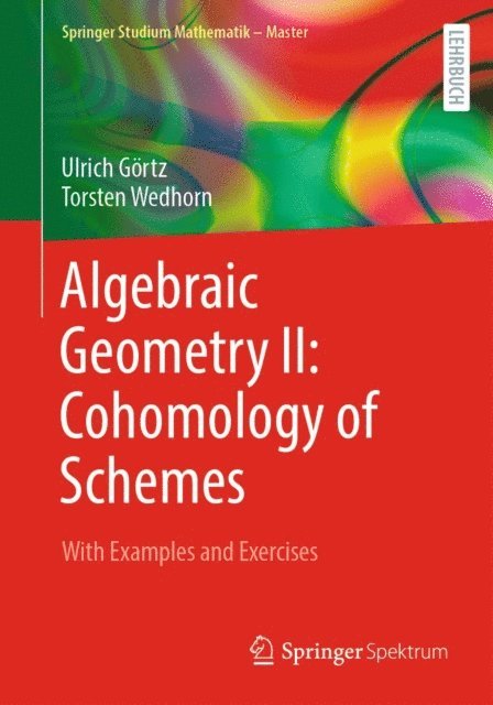 Torsten Wedhorn, Ulrich Gortz - Algebraic Geometry II: Cohomology of Schemes, E-bok