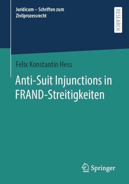 Felix Konstantin Hess - Anti-Suit Injunctions in FRAND-Streitigkeiten, E-bok
