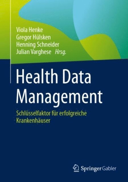 Julian Varghese, Henning Schneider, Gregor Hulsken, Viola Henke - Health Data Management, E-bok