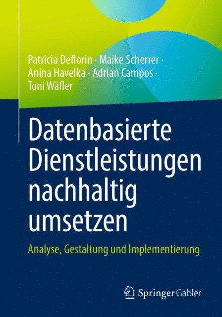 Toni Wafler, Adrian Campos, Anina Havelka, Maike Scherrer, Patricia Deflorin - Datenbasierte Dienstleistungen nachhaltig umsetzen, E-bok