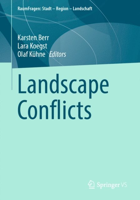 Olaf Kuhne, Lara Koegst, Karsten Berr - Landscape Conflicts, E-bok