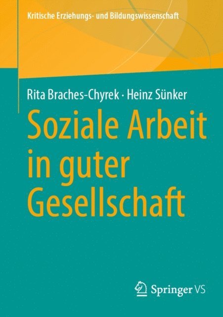 Heinz Sunker, Rita Braches-Chyrek - Soziale Arbeit in guter Gesellschaft, E-bok
