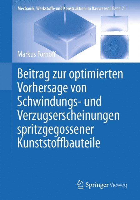 Markus Fornoff - Beitrag zur optimierten Vorhersage von Schwindungs- und Verzugserscheinungen spritzgegossener Kunststoffbauteile, E-bok