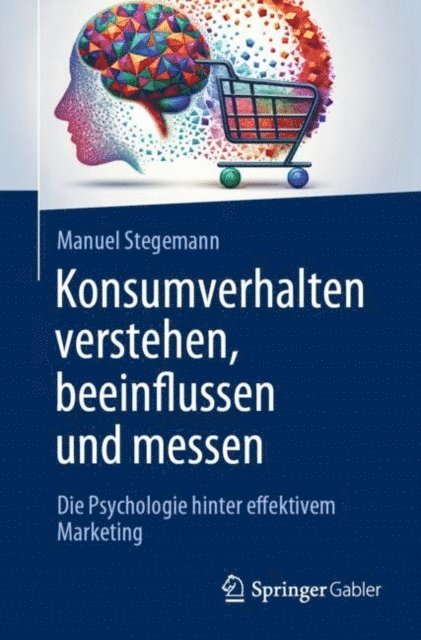 Manuel Stegemann - Konsumverhalten verstehen, beeinflussen und messen, E-bok