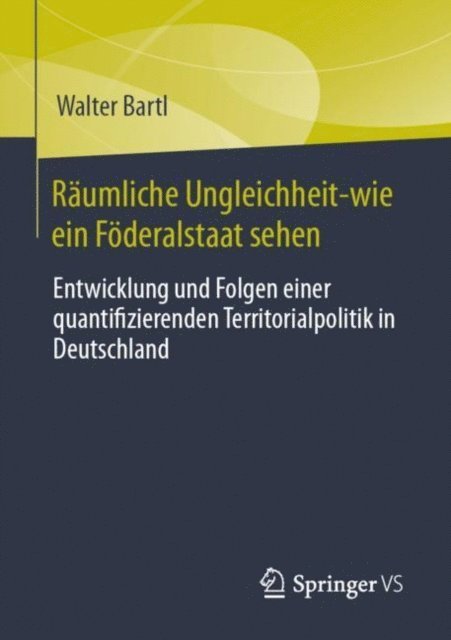 Walter Bartl - Räumliche Ungleichheit-wie ein Föderalstaat sehen, E-bok
