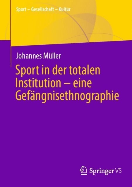 Johannes Muller - Sport in der totalen Institution – eine Gefängnisethnographie, E-bok