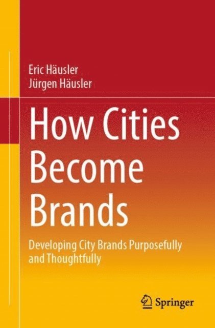 Jurgen Hausler, Eric Hausler - How Cities Become Brands, E-bok
