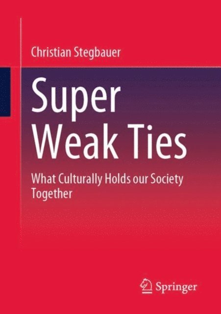 Christian Stegbauer - Super Weak Ties, E-bok
