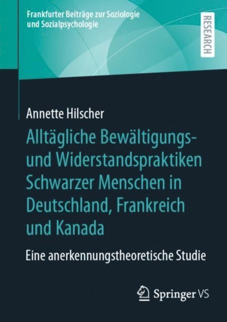 Annette Hilscher - Alltägliche Bewältigungs- und Widerstandspraktiken Schwarzer Menschen in Deutschland, Frankreich und Kanada, E-bok