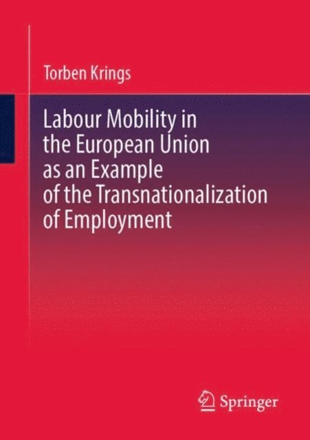 Torben Krings - Labour Mobility in the European Union as an Example of the Transnationalization of Employment, E-bok