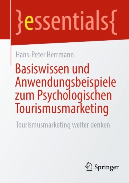 Hans-Peter Herrmann - Basiswissen und Anwendungsbeispiele zum Psychologischen Tourismusmarketing, E-bok