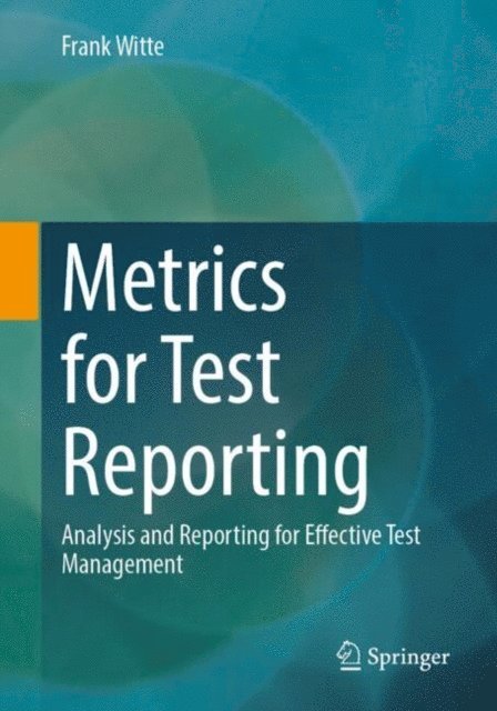 Frank Witte - Metrics for Test Reporting, E-bok
