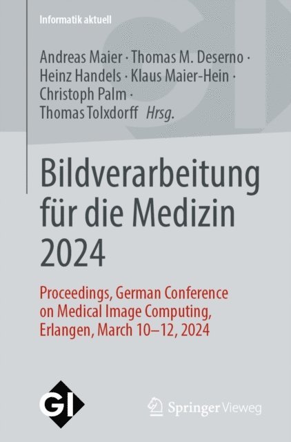 Thomas Tolxdorff, Christoph Palm, Klaus Maier-Hein, Heinz Handels, Thomas M. Deserno, Andreas Maier - Bildverarbeitung für die Medizin 2024, E-bok